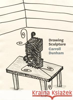 Carroll Dunham: Drawing Sculpture Carroll Dunham 9781940190365 Soberscove Press - książka