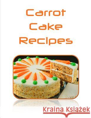 Carrot Cake Recipes: Includes 22 note pages Peterson, Christina 9781728627113 Independently Published - książka