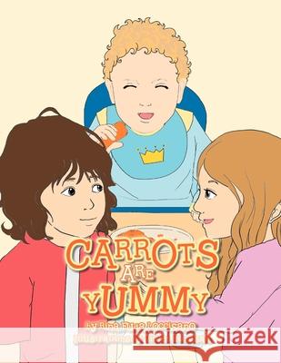Carrots Are Yummy Rina Loccisano 9781479733910 Xlibris - książka