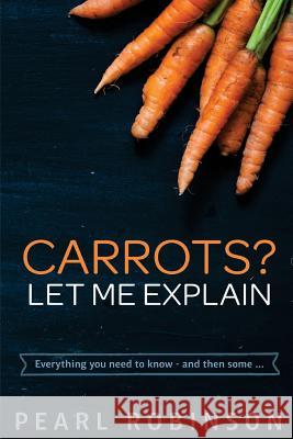 Carrots? Let Me Explain: Everything you need to know - and then some... Nations, CL Smith Humble 9781514691960 Createspace - książka