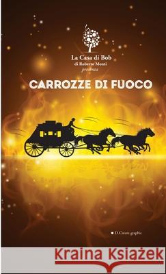 Carrozze Di Fuoco Roberto Monti 9781326583439 Lulu.com - książka