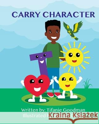 Carry Character Tifanie Goodman, Alysia Anderson, Robert Coles 9781736927724 New Seed Industries, LLC - książka