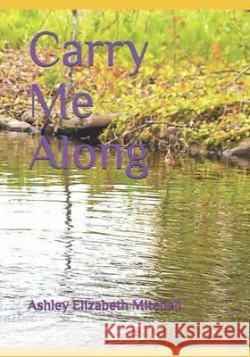 Carry Me Along Ashley Elizabeth Mitchell 9781688599840 Independently Published - książka