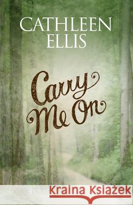 Carry Me On Ellis, Cathleen 9781629671444 Cathleen Ellis - książka