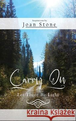 Carry On: Let There Be Light Joan Stone 9781960159908 Joan Stone Publishing - książka