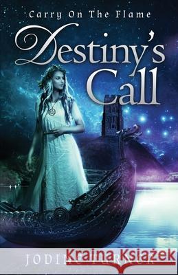 Carry on the Flame: Destiny's Call Jodine Turner 9780997095203 Avalon Publishing - książka