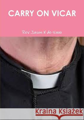 Carry on Vicar Jason K de-Vaux 9781326986872 Lulu.com - książka