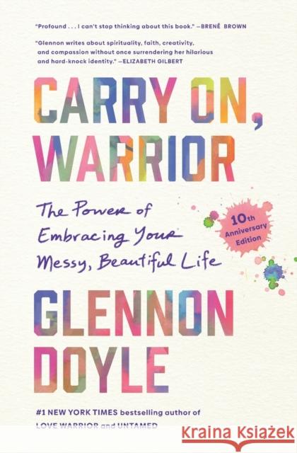 Carry On, Warrior: The Power of Embracing Your Messy, Beautiful Life Glennon Doyle Melton 9781451698220 Scribner Book Company - książka