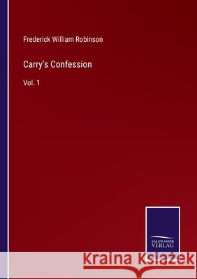 Carry's Confession: Vol. 1 Frederick William Robinson 9783752587784 Salzwasser-Verlag - książka