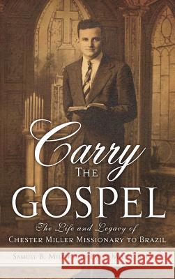 Carry the Gospel Samuel B Miller, Daisy Miller Blevins 9781498419482 Xulon Press - książka