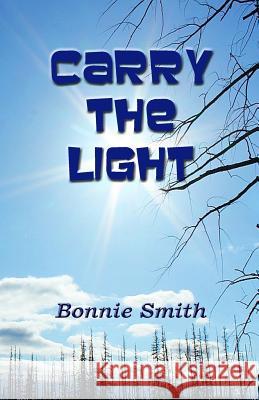 Carry the Light: A glimpse into the Paranormal Smith, Bonnie 9781490475219 Createspace Independent Publishing Platform - książka