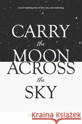 Carry the Moon Across the Sky Jillian Rose 9780999884706 Stony Iron Publishing - książka