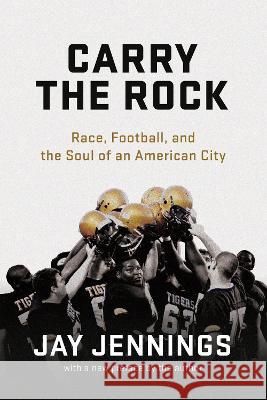 Carry the Rock: Race, Football, and the Soul of an American City Jay Jennings 9781682262269 University of Arkansas Press - książka