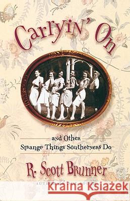 Carryin' on: And Other Strange Things Southerners Do R. Scott Brunner 9780812992533 Villard Books - książka