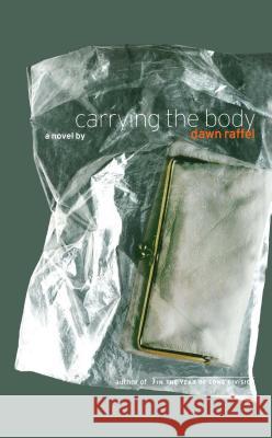 Carrying the Body Raffel, Dawn 9781416575108 Scribner Book Company - książka