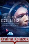 Carrying the Fire: An Astronaut's Journeys Michael Collins 9781509896578 Pan Macmillan