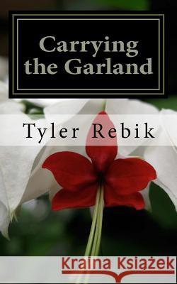 Carrying the Garland Tyler Rebik 9781496116512 Createspace - książka