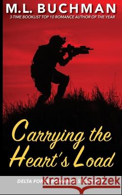 Carrying the Heart's Load: a Special Operations military romance story M. L. Buchman 9781949825718 Buchman Bookworks, Inc. - książka