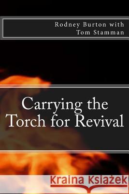 Carrying the Torch for Revival Rodney Burton Tom Stamman 9781479365326 Createspace - książka