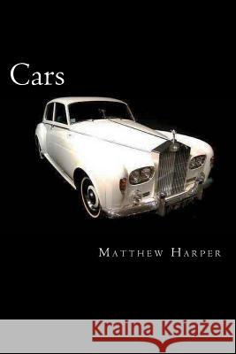 Cars: A Fascinating Book Containing Car Facts, Trivia, Images & Memory Recall Quiz: Suitable for Adults & Children Matthew Harper 9781500338114 Createspace - książka