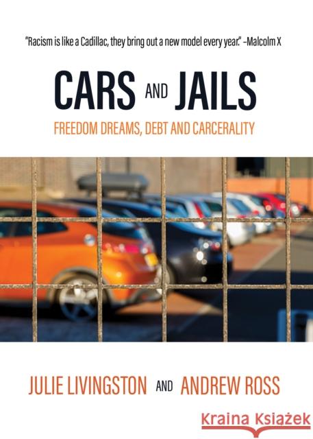 Cars and Jails: Dreams of Freedom, Realties of Debt and Prison Andrew Ross 9781682193495 OR Books - książka