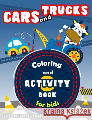 Cars and Trucks Coloring and Activity Book for Kids: Coloring, Dot to Dot, Mazes, Word Search and More! K. Imagine Education 9781983352034 Independently Published - książka