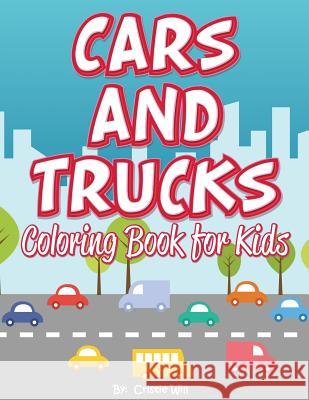 Cars and Trucks: Coloring Book for Kids Cristie Will 9781523847747 Createspace Independent Publishing Platform - książka