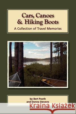 Cars, Canoes and Hiking Boots Donna Stevens Bert Pooth 9781468142204 Createspace - książka