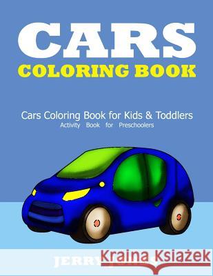 Cars Coloring Book: Cars Coloring Book for Kids & Toddlers - Activity Book for Preschoolers Jerry Jones 9781986519557 Createspace Independent Publishing Platform - książka