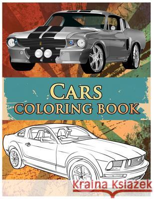 Cars Coloring Book: Coloring Book for Kids & Adults, Classic Cars, Cars, and Motorcycle Benmore Book 9781718710870 Createspace Independent Publishing Platform - książka