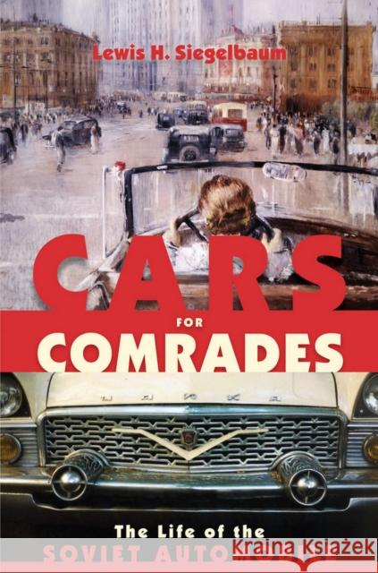 Cars for Comrades Siegelbaum, Lewis H. 9780801446382 Cornell University Press - książka