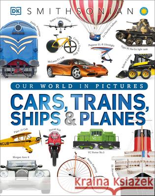 Cars, Trains, Ships, and Planes: A Visual Encyclopedia of Every Vehicle Dk 9781465438058 DK Publishing (Dorling Kindersley) - książka