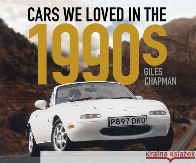 Cars We Loved in the 1990s Giles Chapman 9780750993180 The History Press Ltd - książka