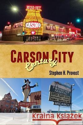 Carson City Century: Nevada's Capital Stephen H Provost 9781949971309 Dragon Crown Books - książka