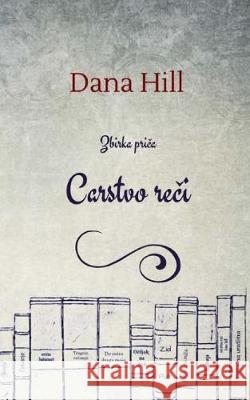 Carstvo Reci: Zbirka Prica Dana Hill 9781542669528 Createspace Independent Publishing Platform - książka