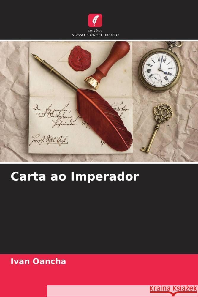 Carta ao Imperador Oancha, Ivan 9786204509808 Edições Nosso Conhecimento - książka