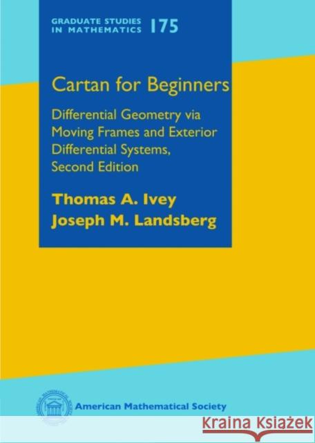 Cartan for Beginners Differential Geometry via Moving Frames and Exterior Differential Systems Ivey, Thomas A 9781470409869 Graduate Studies in Mathematics - książka
