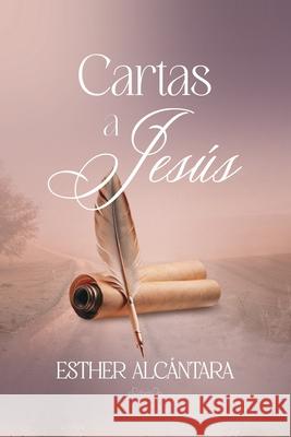 Cartas a Jesús Esther Alcántara 9798300066598 Independently Published - książka
