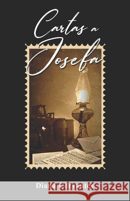 Cartas a Josefa Diana Leticia Cervantes Ramírez 9798721890680 Independently Published - książka