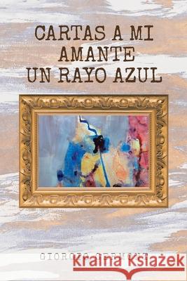 Cartas A Mi Amante Un Rayo Azul Giorgio Germont 9781956896916 Book Vine Press - książka