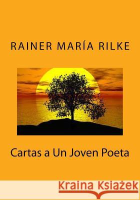 Cartas a Un Joven Poeta Rainer Maria Rilke 9781530402762 Createspace Independent Publishing Platform - książka