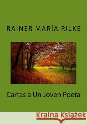 Cartas a Un Joven Poeta Rainer Maria Rilke 9781530403639 Createspace Independent Publishing Platform - książka