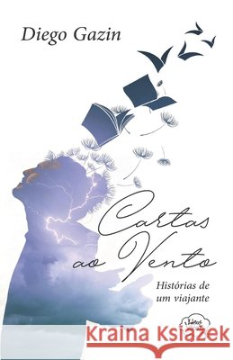 Cartas ao Vento: Histórias de um Viajante Gazin, Diego 9798657263824 Independently Published - książka