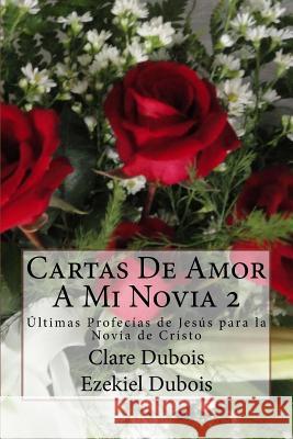 Cartas De Amor A Mi Novia 2 DuBois, Ezekiel 9781532976018 Createspace Independent Publishing Platform - książka