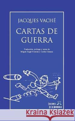 Cartas de Guerra Ediciones de la Mirandola                Carlos Camara Miguel Angel Frontan 9781983013485 Independently Published - książka