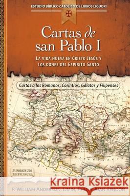 Cartas de San Pablo I: La Vida Nueva En Cristo Jesús Y Los Dones del Espíritu Santo Anderson, William 9780764823848 Libros Liguori - książka