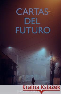 Cartas del Futuro Sebastián López Arroyo 9798700810128 Independently Published - książka