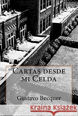 Cartas desde mi Celda Becquer, Gustavo Adolfo 9781546461203 Createspace Independent Publishing Platform - książka