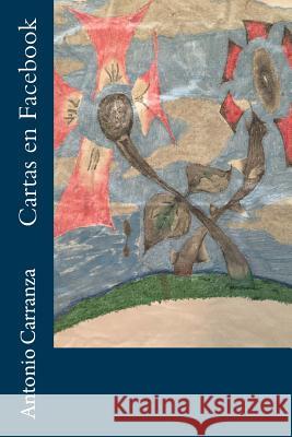 Cartas en Facebook Jorge Antonio Carranza 9781537340470 Createspace Independent Publishing Platform - książka