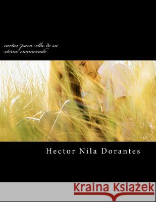 cartas para ella de su eterno enamorado Dorantes, Hector Nila 9781499345261 Createspace - książka